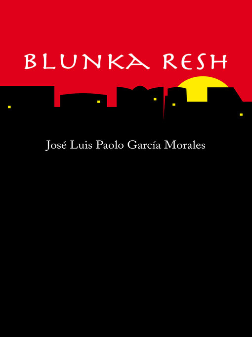 Title details for Blunka Resh by Jose Luis Paolo Garcia Morales - Available